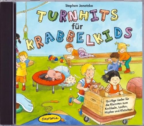 Turnhits für Krabbelkids (CD): Quirlige Lieder für die Kleinsten zum Krabbeln, Laufen, Hüpfen und Klatschen. Ökotopia Mit-Spiel-Lieder